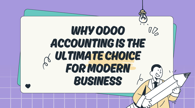 Why Odoo Accounting is the Ultimate Choice for Modern Businesses in 2025
